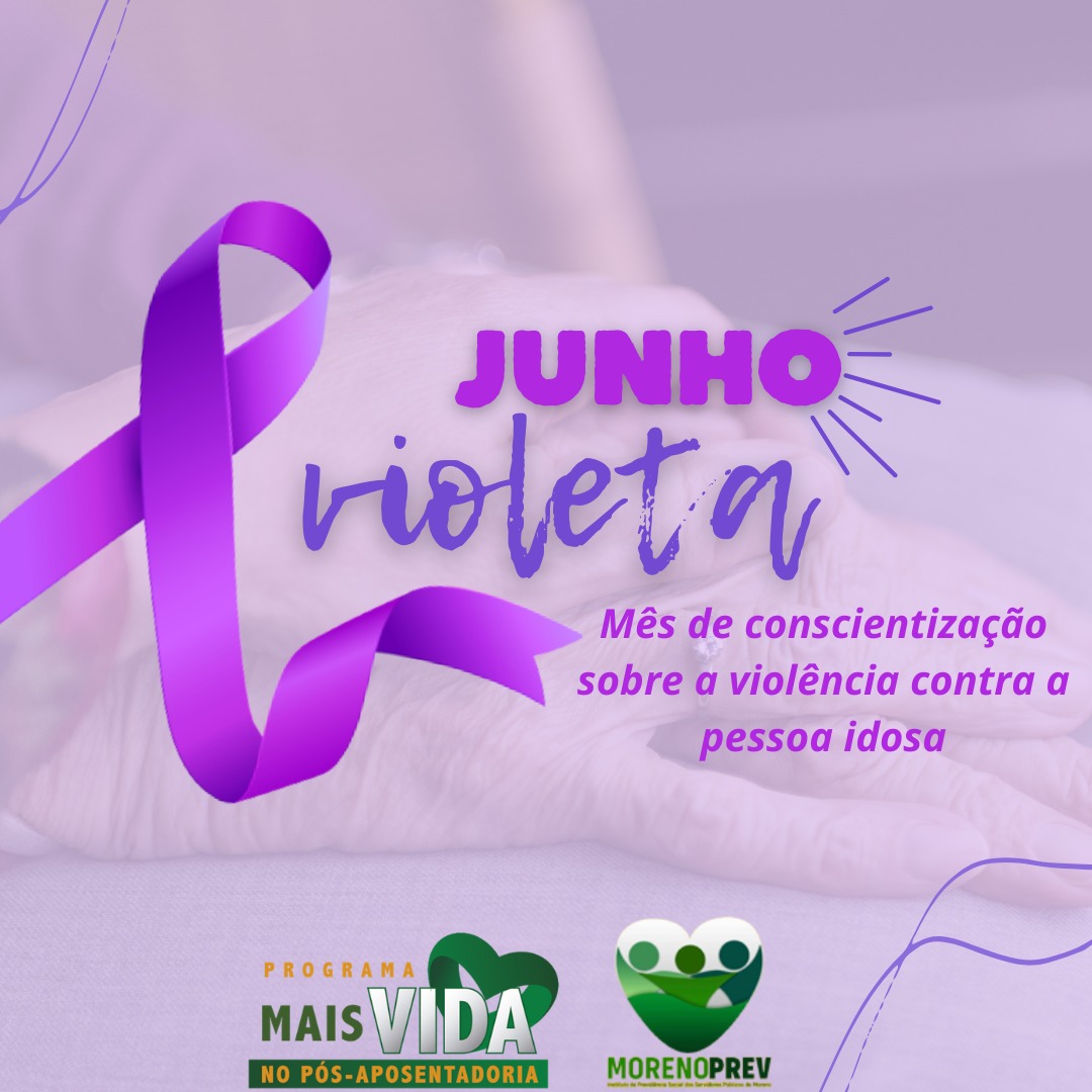 Junho Violeta M S De Conscientiza O Da Viol Ncia Contra A Pessoa Idosa Morenoprev